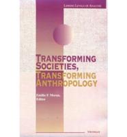 Transforming Societies, Transforming Anthropology