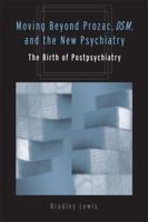 Moving Beyond Prozac, DSM, & The New Psychiatry