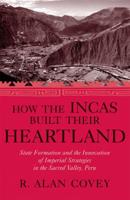 How the Incas Built Their Heartland