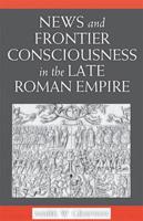 News and Frontier Consciousness in the Late Roman Empire