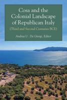 Cosa and the Colonial Landscape of Republican Italy (Third and Second Centuries BCE)