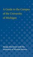 A Guide to the Campus of the University of Michigan