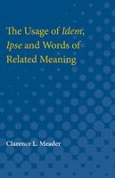 The Usage of Idem, Ipse and Words of Related Meaning