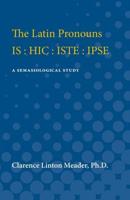 The Latin Pronouns IS : HIC : ISTE : IPSE