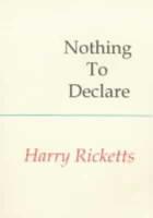 Nothing to Declare. Selected Writings 1977-1997