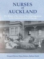 Nurses of Auckland - The History of the General Nursing Programme in the Auckland School of Nursing