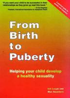 From Birth to Puberty: Helping Your Child Develop a Healthy Sexuality