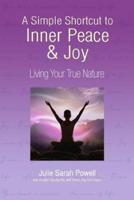 A Simple Shortcut to Inner Peace & Joy: Living Your True Nature