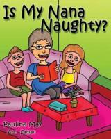 Is My Nana Naughty?