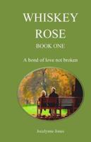 Whiskey Rose - Book One