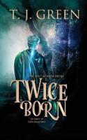 Twice Born: Young Adult Arthurian Fantasy