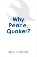 Why Peace, Quaker? Volume 1