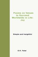 Poems on Values to Succeed Worldwide in Life - Joy: Simple and Insightful