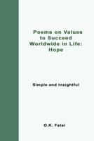 Poems on Values to Succeed Worldwide in Life - Hope: Simple and Insightful