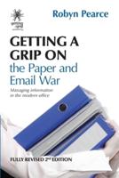Getting a Grip on the Paper and Email War  : Managing information in the modern office