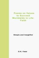 Poems on Values to Succeed Worldwide in Life - Faith: Simple and Insightful