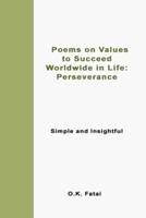Poems on Values to Succeed Worldwide in Life - Perseverance: Simple and Insightful