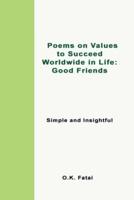 Poems on Values to Succeed Worldwide in Life - Good Friends: Simple and Insightful