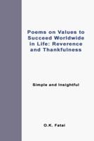 Poems on Values to Succeed Worldwide in Life: Reverence and Thankfulness: Simple and Insightful
