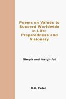 Poems on Values to Succeed Worldwide in Life: Preparedness and Visionary: Simple and Insightful