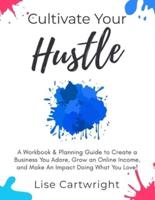 Cultivate Your Hustle