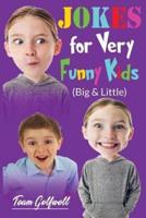 JOKES FOR VERY FUNNY KIDS  (Big & Little) : A Treasury of Funny Jokes and Riddles Ages  9 - 12 and Up