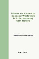 Poems on Values to Succeed Worldwide in Life: Harmony with Nature: Simple and Insightful