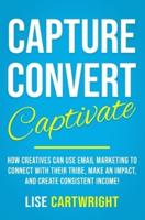 Capture, Convert, Captivate