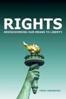 RIGHTS: Rediscovering Our Means To Liberty