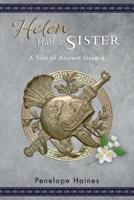 Helen Had A Sister: A Tale of Ancient Greece. (Previously published as "Princess of Sparta".)