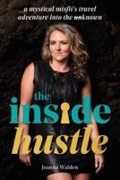 The Inside Hustle: A Mystical Misfit's Travel Adventure Into The Unknown