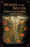 Women of the Woods: The War of the North Saga Book Four