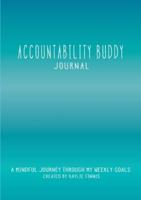 Accountability Buddy Journal: A mindful journey through my weekly goals.