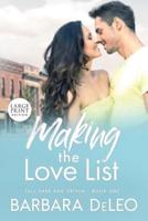 Making the Love List - Large Print Edition: A sweet, small town, older brother's best friend romance
