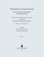Whispering of Inscriptions: South Indian Epigraphy and Art History: Papers from an International Symposium in memory of Professor Noboru Karashima (Paris, 12-13 October 2017), Volume Two