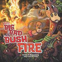 The Big Bad Bush Fire