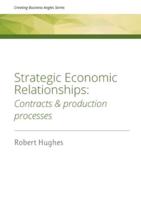 Strategic Economic Relationships: Contracts and Production Processes