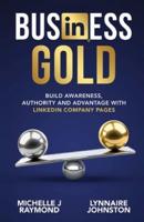 Business Gold - Build Awareness, Authority, and Advantage with  LinkedIn Company Pages