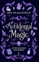 Accidental Magic: Myrtlewood Mysteries book one (special hardcover edition)