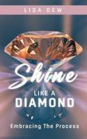 Shine Like A Diamond: Embracing The Process