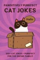 PAWSITIVELY PURRFECT CAT JOKES.: 230+ Ridiculous CAT JOKES AND PUNS - Purrfect for THE ENTIRE FAMILY!