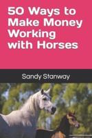 50 Ways to Make Money Working With Horses