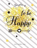 The Plan is To Be Happy Girl Things   2021: Calendar View Spreads with Inspirational Cover   Day-to-Day Planning   Featuring Dated Daily &amp; Monthly Spreads, Mini-Months &amp; Checklists   Organizer for a Magical 2021 (8,5 x 11) Large Size