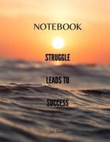 NOTEBOOK - Struggle Leads To Success