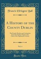 A History of the County Dublin, Vol. 4