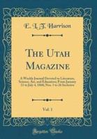 The Utah Magazine, Vol. 1