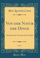 Von Der Natur Der Dinge, Vol. 1