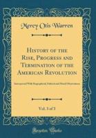 History of the Rise, Progress and Termination of the American Revolution, Vol. 3 of 3