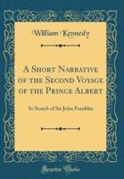 A Short Narrative of the Second Voyage of the Prince Albert