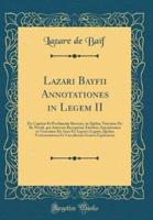 Lazari Bayfii Annotationes in Legem II